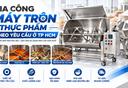 Gia Công Máy Trộn Thực Phẩm Theo Yêu Cầu Ở TP HCM